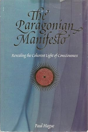 Imagen del vendedor de The Paragonian Manifesto: Revealing the Coherent Light of Consciousness a la venta por WeBuyBooks