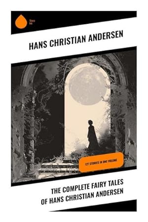 Seller image for The Complete Fairy Tales of Hans Christian Andersen : 127 Stories in one volume for sale by AHA-BUCH GmbH