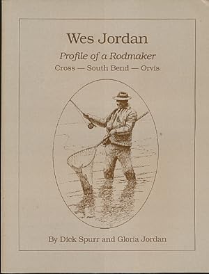 Bild des Verkufers fr Wes Jordan: Profile of a Rodmaker Cross-South Bend-Orvis zum Verkauf von Bookshelf of Maine