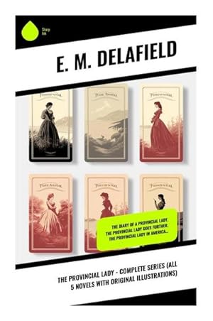 Seller image for The Provincial Lady - Complete Series (All 5 Novels With Original Illustrations) : The Diary of a Provincial Lady, The Provincial Lady Goes Further, The Provincial Lady in America. for sale by AHA-BUCH GmbH