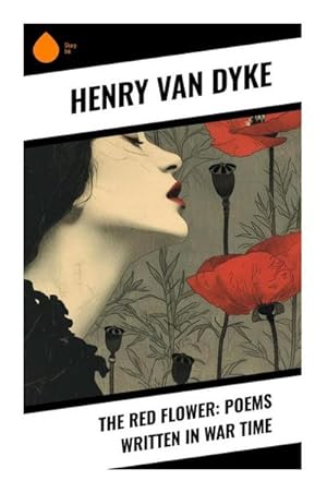 Bild des Verkufers fr The Red Flower: Poems Written in War Time zum Verkauf von Smartbuy