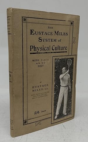 The Eustace Miles System of Physical Culture With Hints As To Diet