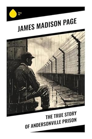 Seller image for The True Story of Andersonville Prison for sale by Smartbuy