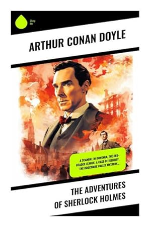 Seller image for The Adventures of Sherlock Holmes : A Scandal in Bohemia, The Red-Headed League, A Case of Identity, The Boscombe Valley Mystery. for sale by Smartbuy