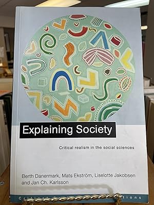 Seller image for EXPLAINING SOCIETY : Critical Realism in the Social Sciences (Critical Realism: Interventions) for sale by Book Bazaar