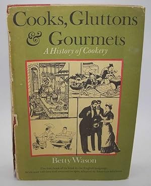 Bild des Verkufers fr Cooks, Gluttons and Gourmets: A History of Cookery zum Verkauf von Easy Chair Books