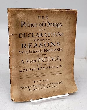 The Prince of Orange His Declaration: Shewing the Reasons Why he Invades England. With A Short Pr...