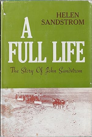 A Full Life: The Story of John Sandstrom: Autographed