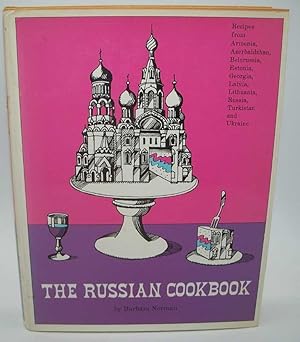 The Russian Cookbook: Recipes from Armenia, Azerbaidzhan, Belorussia, Estonia, Georgia, Latvia, L...