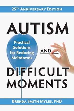 Image du vendeur pour Autism and Difficult Moments : Practical Solutions for Reducing Meltdowns mis en vente par GreatBookPrices