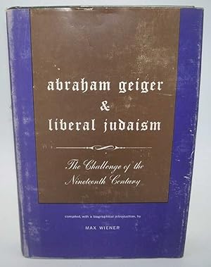 Seller image for Abraham Geiger and Liberal Judaism: The Challenge of the Nineteenth Century for sale by Easy Chair Books
