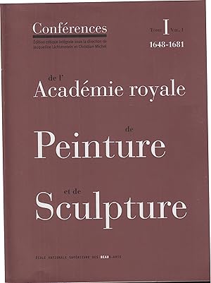 Bild des Verkufers fr Confrences de l'Acadmie royale de peinture et de sculpture. Les confrences au temps d'Henry Testelin , 1648-1681 Tome I VOLUMES I & II zum Verkauf von PRISCA