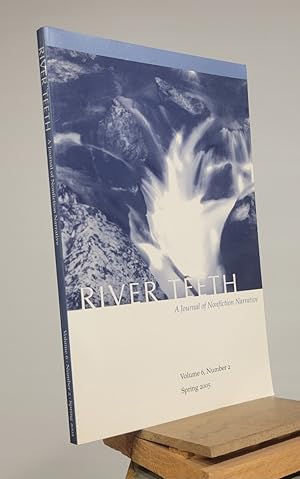 River Teeth : a Journal of Nonfiction Narrative Volume 6, Number 2 Spring 2005
