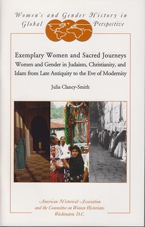 Seller image for Exemplary Women and Sacred Journeys. Women and Gender in Judaism, Christianity, and Islam from Late Antiquity to the Eve of Modernity. / Bonnie Smith (ed.): Women's and Gender History in Global Perspective. for sale by Fundus-Online GbR Borkert Schwarz Zerfa