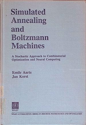 Imagen del vendedor de Simulated Annealing Boltzmann Machines: A Stochastic Approach to Combinatorial Optimization and Neural Computing Wiley-Interscience Series in Discrete Mathematics and Optimization. a la venta por books4less (Versandantiquariat Petra Gros GmbH & Co. KG)