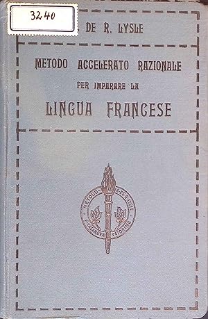 Bild des Verkufers fr Metodo Accelerato Razionale per Imparare a Parlare, Leggere e Socrivere la Lingua Francese in Pochi Mesi con o senza Maestro Elenco Completo delle Opere di A. de R. Lysle zum Verkauf von books4less (Versandantiquariat Petra Gros GmbH & Co. KG)