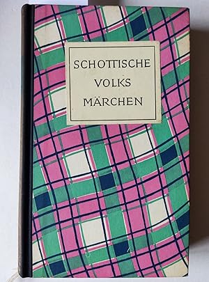 Schottische Volksmärchen gesammelt und herausgegeben von Hannah Aitken und Ruth Michaelis-Jena. Ü...