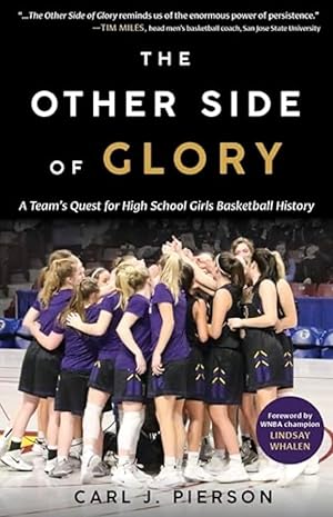 The Other Side of Glory: A Team's Quest for High School Girls Basketball History