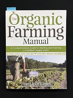 Imagen del vendedor de The Organic Farming Manual: A Comprehensive Guide to Starting and Running a Certified Organic Farm a la venta por George Strange's Bookmart