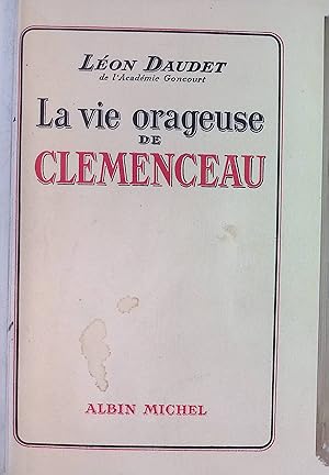 Bild des Verkufers fr La vie orageuse de Clemenceau zum Verkauf von books4less (Versandantiquariat Petra Gros GmbH & Co. KG)