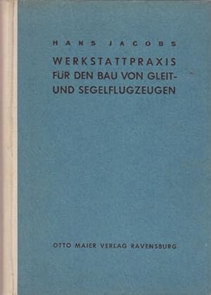 Bild des Verkufers fr Werkstattpraxis fr den Bau von Gleit- und Segelflugzeugen. Neu bearbeitet von Herbert Lck. zum Verkauf von Altstadt Antiquariat Goslar