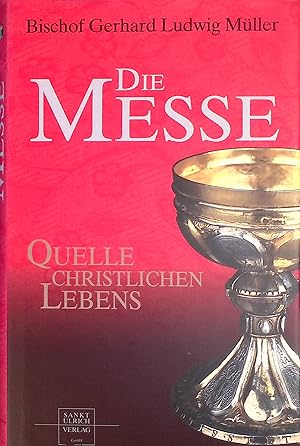 Seller image for Die Messe : Quelle christlichen Lebens. for sale by books4less (Versandantiquariat Petra Gros GmbH & Co. KG)