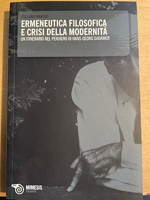 Bild des Verkufers fr Ermeneutica filosofica e crisi della modernit. Un itinerario nel pensiero di Hans-Georg Gadamer. zum Verkauf von Fundus-Online GbR Borkert Schwarz Zerfa