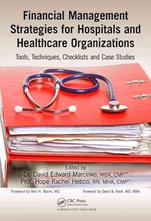 Image du vendeur pour Financial Management Strategies for Hospitals and Healthcare Organizations : Tools, Techniques, Checklists and Case Studies mis en vente par GreatBookPrices