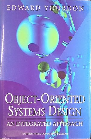 Seller image for Object-Oriented Systems Design: An Integrated Approach Yourdon Press Computing Series for sale by books4less (Versandantiquariat Petra Gros GmbH & Co. KG)