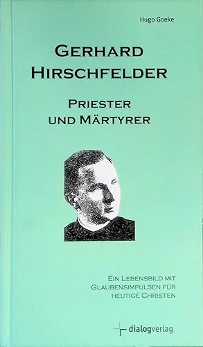 Gerhard Hirschfelder : Priester und Märtyrer ; ein Lebensbild mit Glaubensimpulsen für heutige Ch...