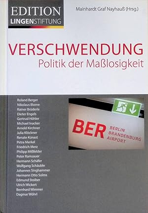 Bild des Verkufers fr Verschwendung : Politik der Malosigkeit. Helmut und Ruth Lingen Stiftung: Edition LingenStiftung ; Bd. 3 zum Verkauf von books4less (Versandantiquariat Petra Gros GmbH & Co. KG)