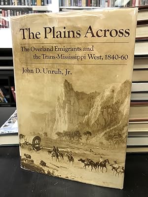 Imagen del vendedor de The Plains Across: The Overland Emigrants and the Trans-Mississippi West, 1840-60 a la venta por THE PRINTED GARDEN, ABA, MPIBA