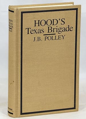 Seller image for Hood's Texas Brigade; Its Marches; Its Battles; Its Achievements for sale by Evening Star Books, ABAA/ILAB
