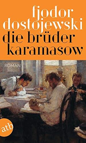 Die Brüder Karamasow : Roman in vier Teilen mit einem Epilog, Fjodor Dostojewski ; aus dem Russis...