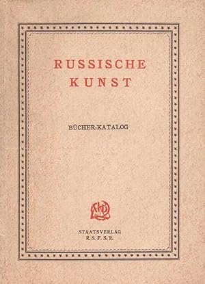 Russische Kunst: Malerei, Graphik, Architektur, Kunstgewerbe, Theater und Musik; Bucher-Katalog [...