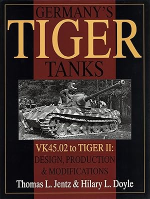 Bild des Verkufers fr Germany's Tiger Tanks: Vk45.02 to Tiger II Design, Production & Modifications zum Verkauf von The Anthropologists Closet