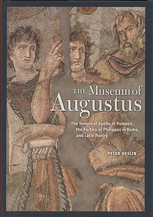 The Museum of Augustus: The Temple of Apollo in Pompeii, the Portico of Philippus in Rome, and La...
