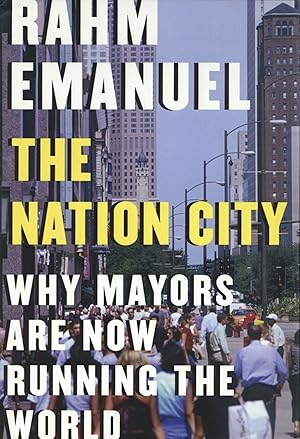 The Nation City: Why Mayors Are Now Running the World