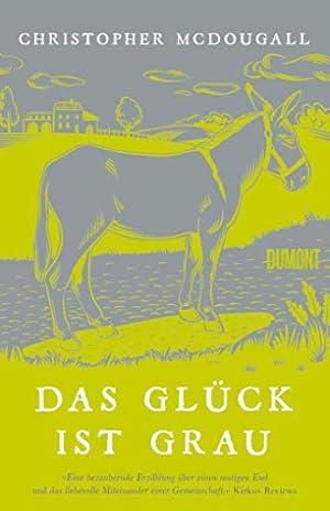 Das Glück ist grau. Christopher McDougall ; aus dem Englischen von Simone Jakob und Anne-Marie Wachs