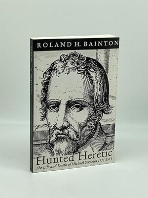 Imagen del vendedor de Hunted Heretic The Life and Death of Michael Servetus, 1511-1553 a la venta por True Oak Books