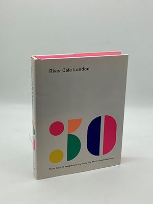 Seller image for River Cafe London Thirty Years of Recipes and the Story of a Much-Loved Restaurant: a Cookbook for sale by True Oak Books