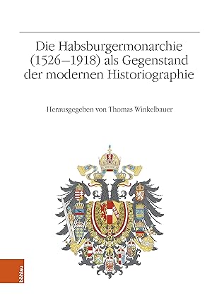 Bild des Verkufers fr Die Habsburgermonarchie 1526-1918 als Gegenstand der modernen Historiographie. Verffentlichungen des Instituts fr sterreichische Geschichtsforschung ; Band 78. zum Verkauf von Antiquariat Buchseite