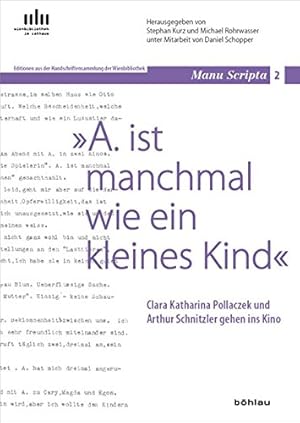 Bild des Verkufers fr A. ist manchmal wie ein kleines Kind" - Clara Katharina Pollaczek und Arthur Schnitzler gehen ins Kino. Wienbibliothek im Rathaus - Manu scripta ; Bd. 2. zum Verkauf von Antiquariat Buchseite