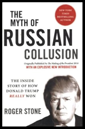 THE MYTH OF RUSSIAN COLLUSION - The Inside Story of How Donald Trump Really Won