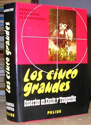 LOS CINCO GRANDES. Cacerías en Kenia y Tanganika. Prólogo de Falk von Gagern. Con 29 fotografías ...