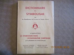 Seller image for Dictionnaire du Symbolisme par les Bndictines de St Louis du Temple, (Paris) et Supplment Illustr. Le Symbolisme dans l'Iconographie Chrtienne par les Bndictins de St Andre (Bruges). for sale by LE MUSEE DU LIVRE