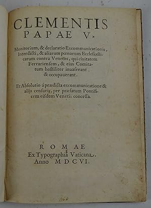 Clementis Papae V. Monitorium, & declaratio excommunicationis, interdicti, & aliarum pSnarum eccl...