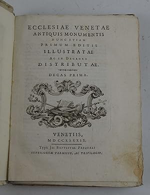 Ecclesiae Venetae antiquis monumentis nunc etiam primum editis illustratae ac in decades distribu...