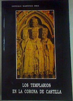 Image du vendeur pour Los templarios en la Corona de Castilla mis en vente par Almacen de los Libros Olvidados