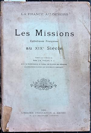 La France au dehors. Les missions catholiques françaises au XIXe siècle. Tome I: Missions d'Orient
